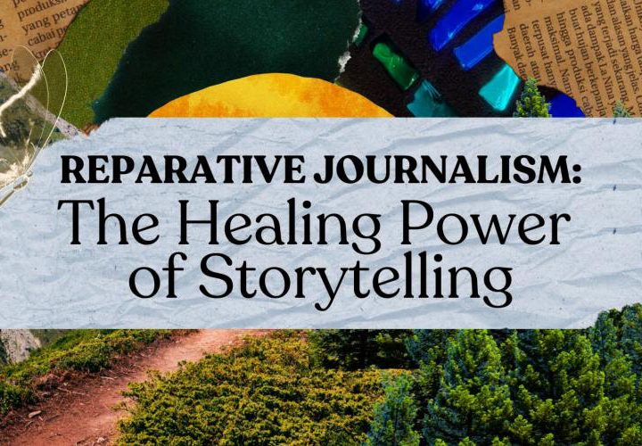 Reparative Journalism: The Healing Power Of Storytelling