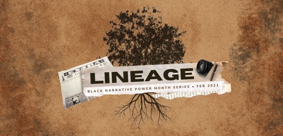 Lineage - Black Narrative Power Month Series February 2021