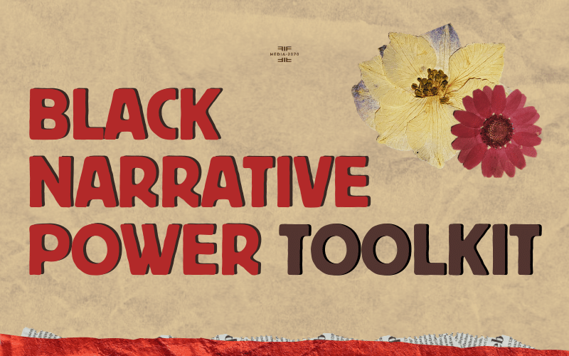 Black Narrative Power Toolkit